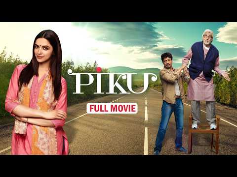 Piku | Full Movie | Bollywood Hit Movie | Amitabh Bachchan, Deepika Padukone, Irrfan Khan
