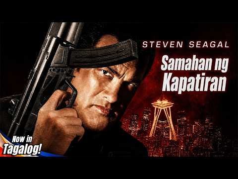 Samahan ng Kapatiran | Steven Seagal | Buong Pelikulang Aksyon sa Tagalog | Tagalog Dubbed Movie