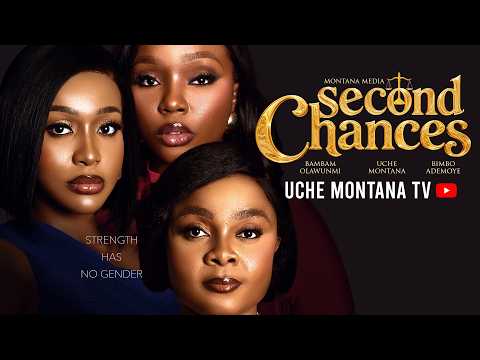 SECOND CHANCES – UCHE MONTANA, BIMBO ADEMOYE, BAMBAM OLAWUNMI, Latest 2026 Nigerian Movie