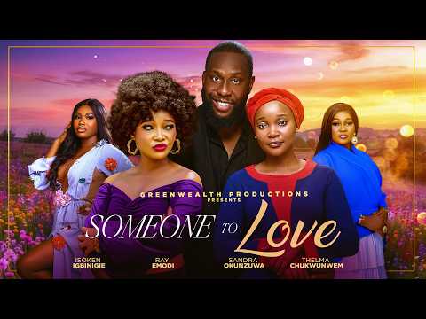 SOMEONE TO LOVE – SANDRA OKUNZUWA, RAY EMODI, THELMA CHUKWUNWEM, Latest 2026 Nigerian Movie