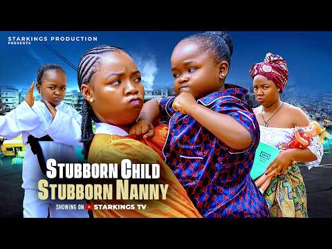 STUBBORN CHILD – STUBBORN NANNY  – EBUBE OBIO, EKENE UMENWA – Latest Nigerian Movie