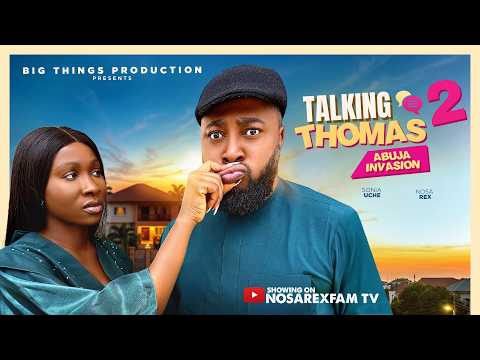Talking Thomas (Part 2) ABUJA INVASION – Nosa Rex, Sonia Uche | Latest Nollywood Comedy Movie 2026