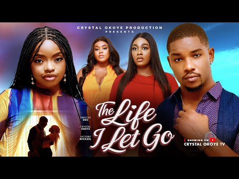 THE LIFE I LET GO – 2026 Latest Nigerian Movies — OMECHE OKO, VICTORY MICHAEL , CRYSTAL OKOYE