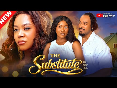THE SUBSTITUTE ; NADIA BUARI, CHINENYE NNEBE, BRYAN OKWARA 2026 Latest Nollywood Movie