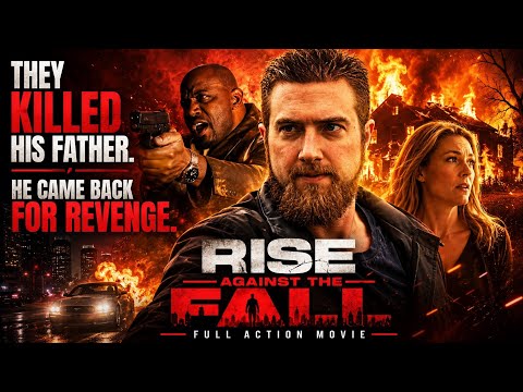 They Took His Father. Now He Wants Revenge. | RISE AGAINST THE FALL | Full Action Movie