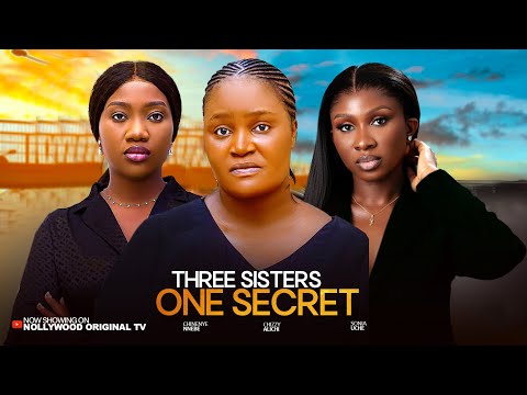THREE SISTERS, ONE SECRET – SONIA UCHE, CHINENYE NNEBE, CHIZZY ALICHI. Trending Nollywood Movie 2025