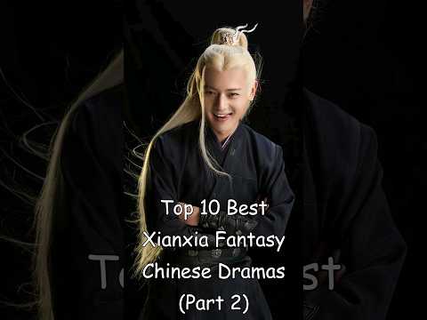 Top 10 Best Xianxia Fantasy Chinese Dramas (Part 2) #dramalist #odyssey #cdrama #chinesedrama
