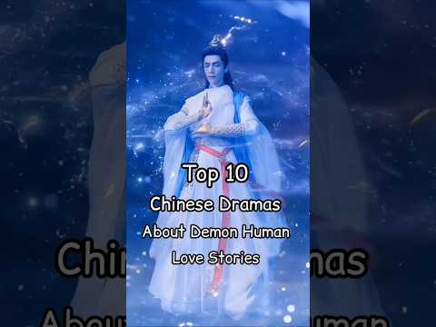 Top 10 Chinese Dramas About Demon Human Love Stories #cdrama #viralshorts