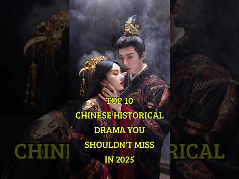 Top 10 Chinese Historical Drama You Shouldn't Miss in 2025 ǀ  #cdrama #historical