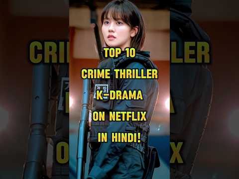 Top 10 Crime Thriller Kdrama on Netflix in Hindi dubbed