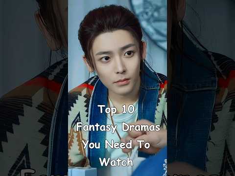 Top 10 Fantasy Chinese Dramas You Need To Watch #dramalist #odyssey #cdrama #chinesedrama