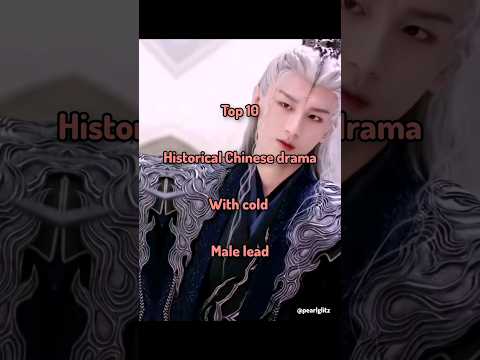 top 10 historical Chinese drama with cold male lead #chinesesdrama #love #viralshort #top10 [part 2]