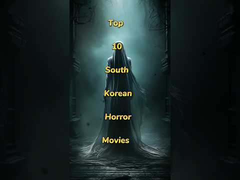 Top 10 Must-Watch South Korean Horror Films.#shorts #southkorea #horrorstories