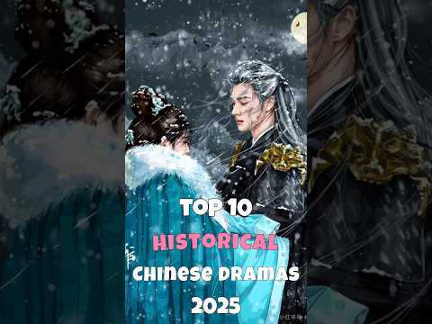 Top 10 New Historical Romance Chinese Dramas 2025 #facts​ #fyp #top10​ #trending​ #top10​ #shorts​