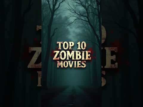 Top 10 Zombie Movies