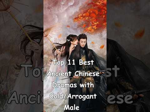 Top 11 Best Ancient Chinese Dramas with Cold/Arrogant Male  Lead #dramalist #cdrama #chinesedrama