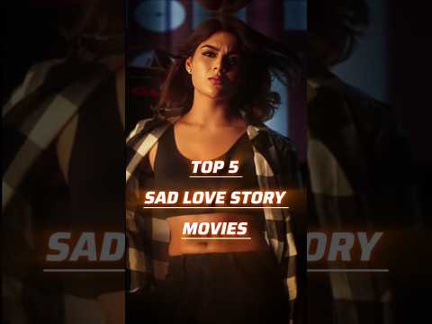 Top 5 Sad Love Story Movies 2025