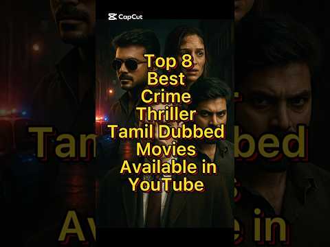 Top 8 Best Crime Thriller Tamil Dubbed Movies Available In YouTube #tamildubbed #crimethriller
