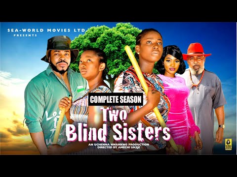 TWO BLIND SISTERS (COMPLETE SEASON) – 2025 Latest Nigerian Nollywood Movie