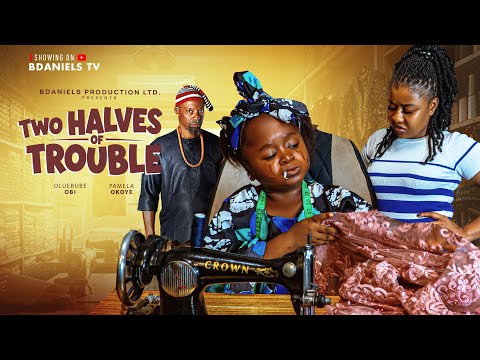 TWO HALVES OF TROUBLE – Nigerian Movies 2026 latest full movies