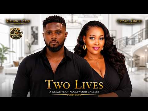 TWO LIVES – MAURICE SAM | CRYSTAL OKOYE | LATEST NIGERIAN MOVIE 2026