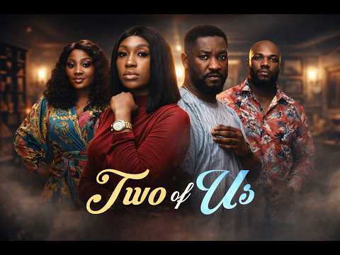 TWO OF US FULL MOVIE #2026 Latest Nigerian Nollywood Movie Trending Nollywood||  [Ebube Nwagbo]