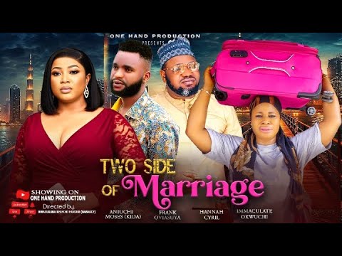 TWO SIDE MARRIAGE// Latest Nigeria Movie// Hannah Cyril, immaculate Okwuchi, kida Moses,