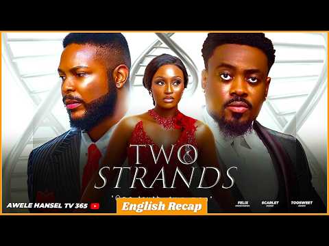 TWO STRANDS – Latest Nollywood Movie Recap 2026