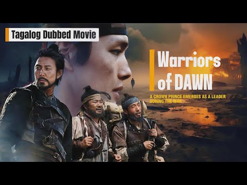 Warriors Of Dawn (Tagalog Dubbed) – A Crown Prince Emerges As A Leader During The War