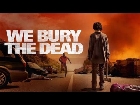 WE BURY THE DEAD💥 World Premiere🍿||FULL ACTION ZOMBIE MOVIE🎬||NEW HOLLYWOOD REALSE📽