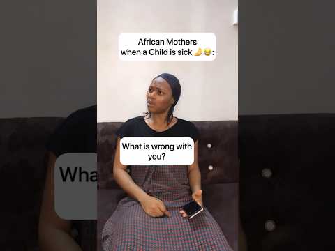 White Mothers Vs African Mothers when a Child is sick 😹