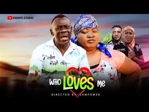 WHO LOVES ME – AKROBETO, MERCY ASIEDU, PANTAN, ATTO, NANA AGYEI, VIRUS. 2025 GHANAIAN MOVIES