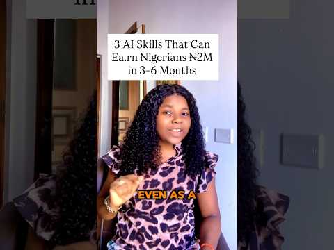 3 AI SKILLS THAT CAN EARN NIGERIAS N2M IN 3-6 MONTHS