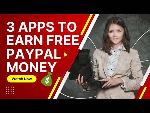 3 Apps to Earn $300 to $600 Free PayPal Money