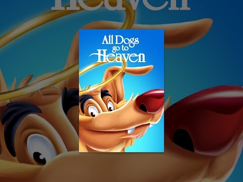 All Dogs Go To Heaven