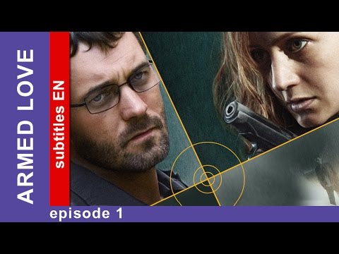 Armed Love – Episode 1. Russian TV series. Сriminal Melodrama. English Subtitles.