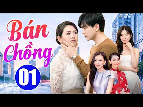 Bán Chồng – Tập 01 | Phim Tình Cảm Việt Nam Hay Nhất | Phim Tâm Lý Xã Hội Việt Nam Mới Nhất