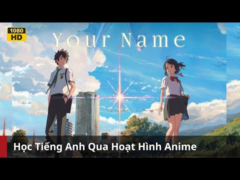 (Bản Tiếng Anh Full HD) Your Name – Tên Cậu Là Gì \\ Hoạt Hình Anime Song Ngữ Anh – Việt