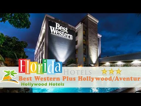 Best Western Plus Hollywood/Aventura – Hollywood Hotels, Florida