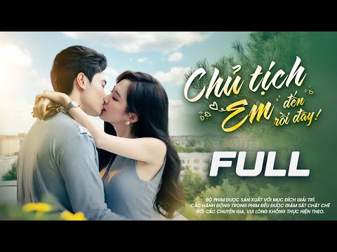 CHỦ TỊCH! EM ĐẾN RỒI ĐÂY – FULL TRỌN BỘ | Phim Tình Cảm Ngôn Tình 2025 | YeaH1 ONE