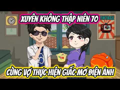 Chuột VietSub | Xuyên Không Thập Niên 70 Cùng Vợ Thực Hiện Giấc Mơ Điện Ảnh