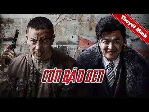 CƠN BÃO ĐEN | Siêu Phẩm Phim Hành Động Tội Phạm Chiếu Rạp Cực Đỉnh | PHIM LẺ THUYẾT MINH 2024
