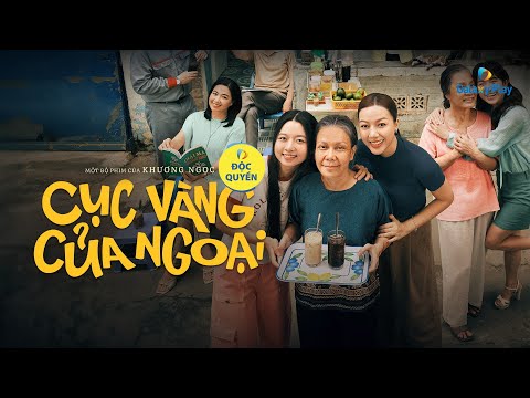 CỤC VÀNG CỦA NGOẠI FULL TẬP – PHIM CHIẾU RẠP 2026