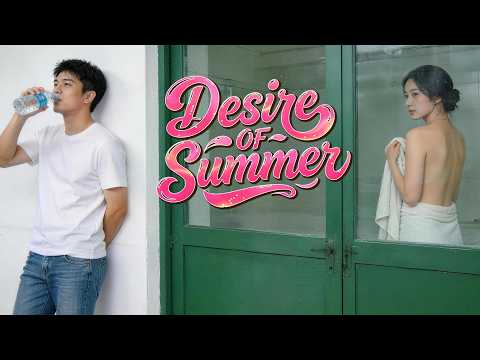 Desire of Summer  | Drama Movie English Sub, Full Movie HD