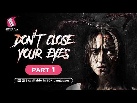 Don't Close Your Eyes | ហាមបិទភ្នែក [ Feature Film – Horror ] Part1
