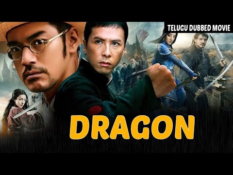 DRAGON | Telugu Dubbed Movie Full HD | New Hollywood Movie | Donnie Yen,Takeshi Kaneshiro, Tang Wei