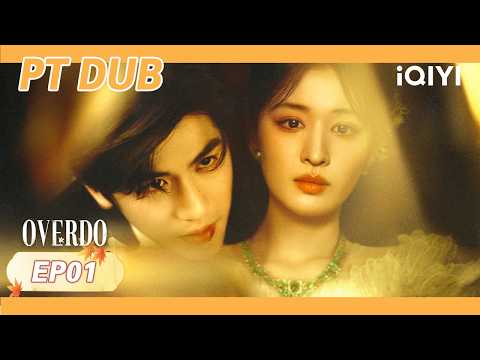 【PT DUB | EP01 FULL】OVERDO(Exagerado)| iQIYI Portuguese