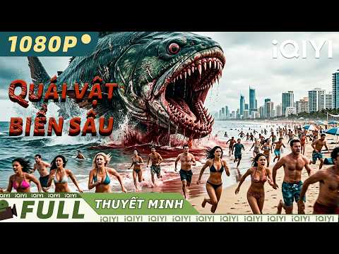 【Thuyết Minh】Quái vật biển sâu🐟Ô nhiễm do con người,quái vật biển sâu trả thù！| iQIYIMovieVietnam