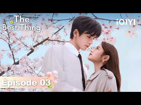 【VOSTFR | FULL】🌷The Best Thing EP03 | iQIYI France #爱你 #iQIYI