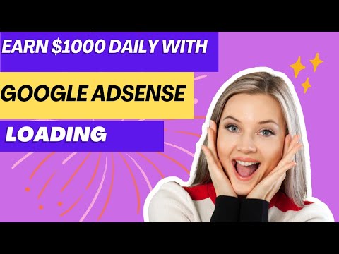 EARN $1000 WITH GOOGLE ADSENSE LOADING